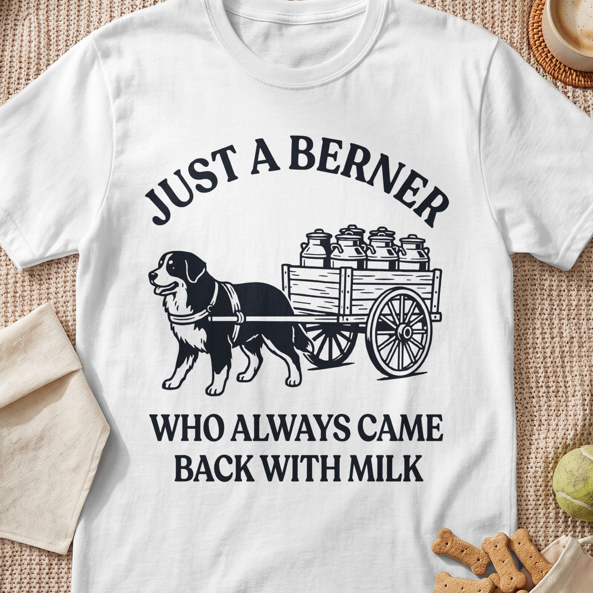 Bernese Mountain Dog pulling cart of milk jugs with text "Just a Berner who always came back with milk".