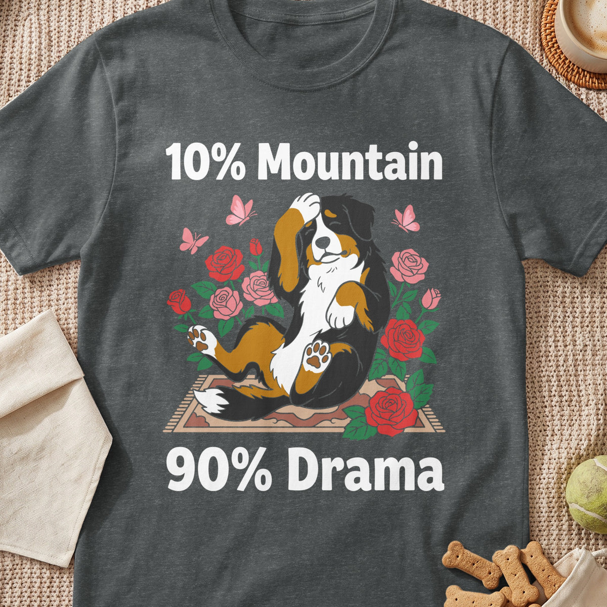 Bernese Mountain Dog graphic with "10% Mountain 90% Drama" text on a dark grey shirt.