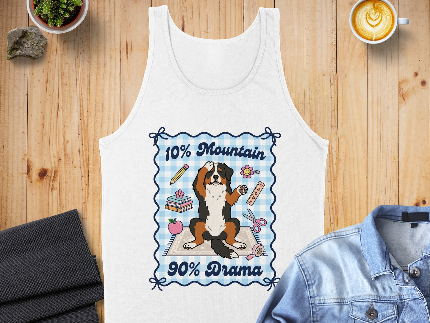 White tank top with "10% Mountain 90% Drama" and Bernese Mountain Dog graphic.