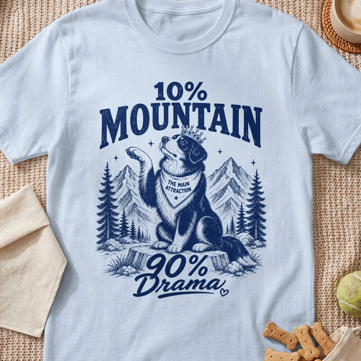 Dog wearing crown and bandana with text "10% Mountain 90% Drama"