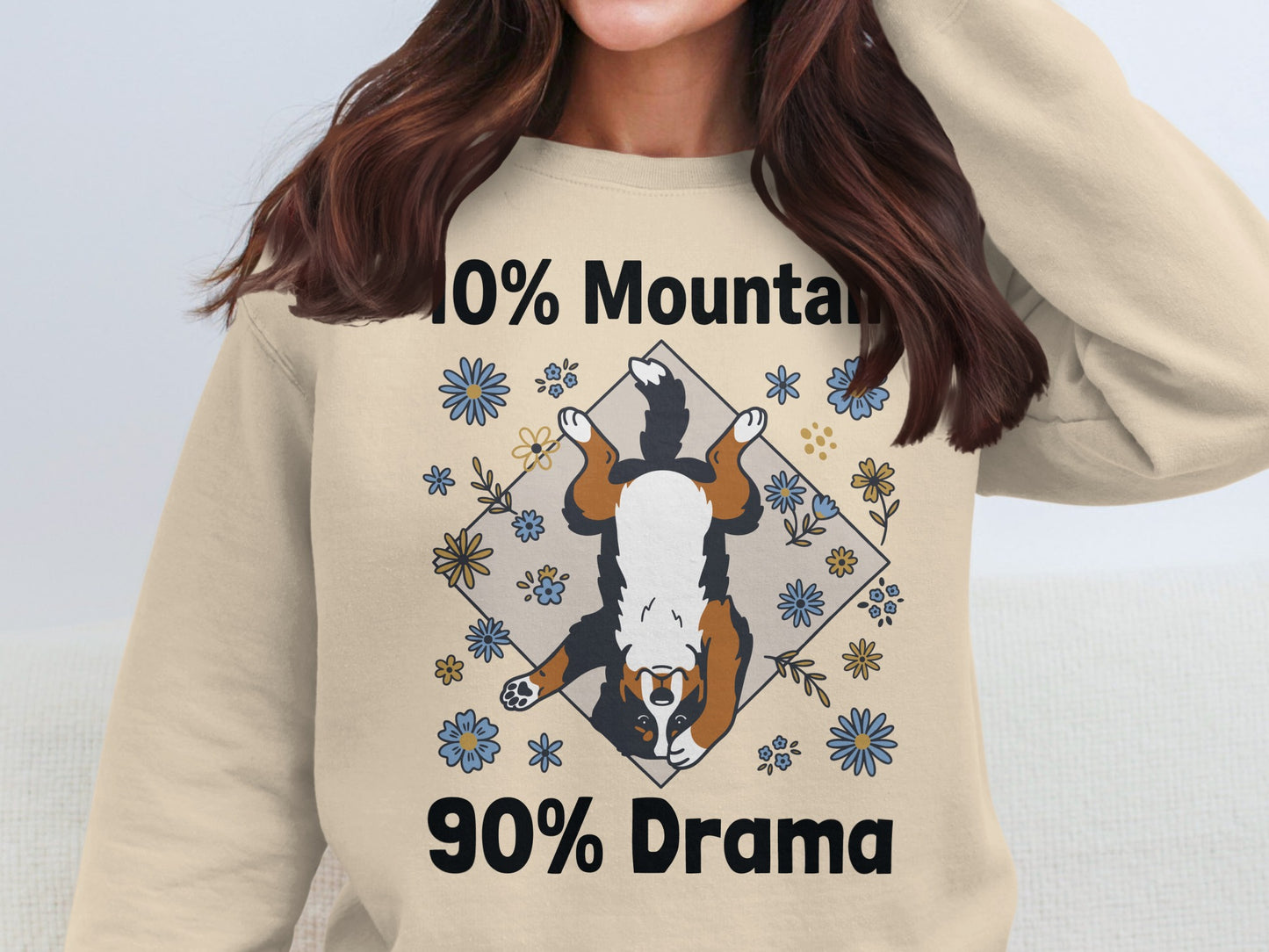 Bernese Mountain Dog, 10% Mountain 90% Drama graphic on tan sweatshirt.