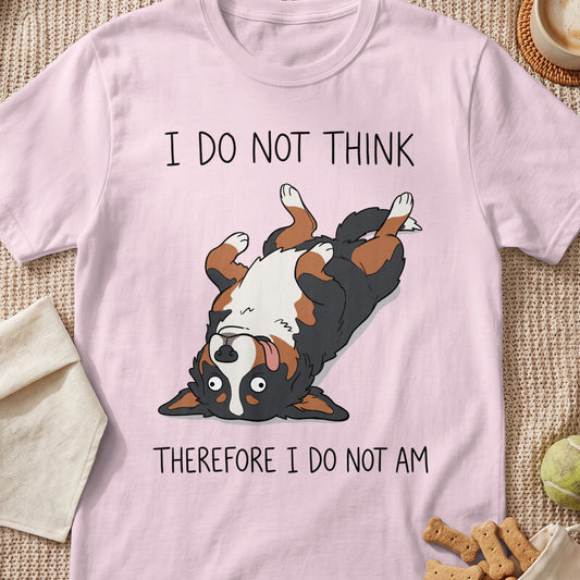 Pink t-shirt with a cartoon Bernese Mountain Dog and text "I DO NOT THINK THEREFORE I DO NOT AM".