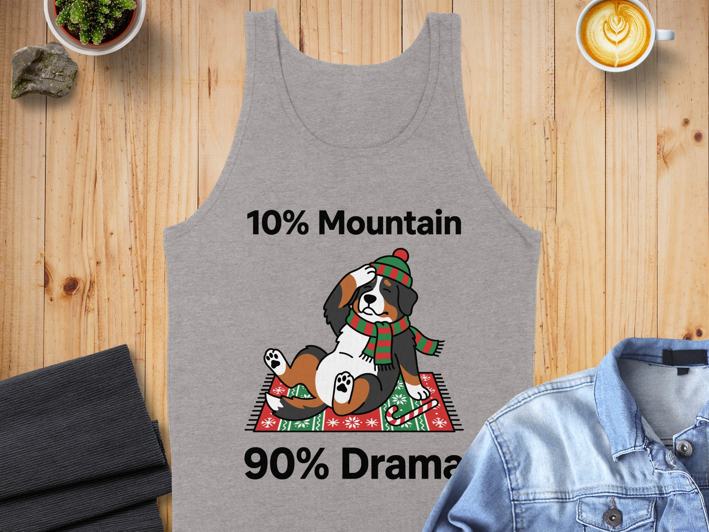 Grey tank top with "10% Mountain 90% Drama" and a Bernese Mountain Dog in a hat and scarf.