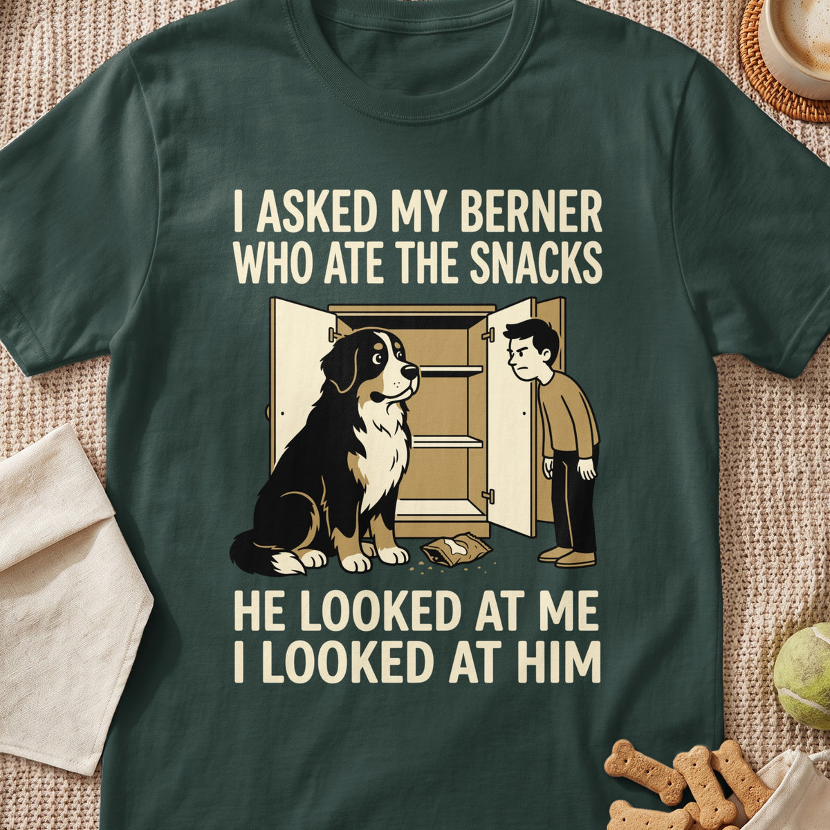 I asked my Berner who ate the snacks, he looked at me.