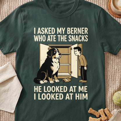 I asked my Berner who ate the snacks, he looked at me.
