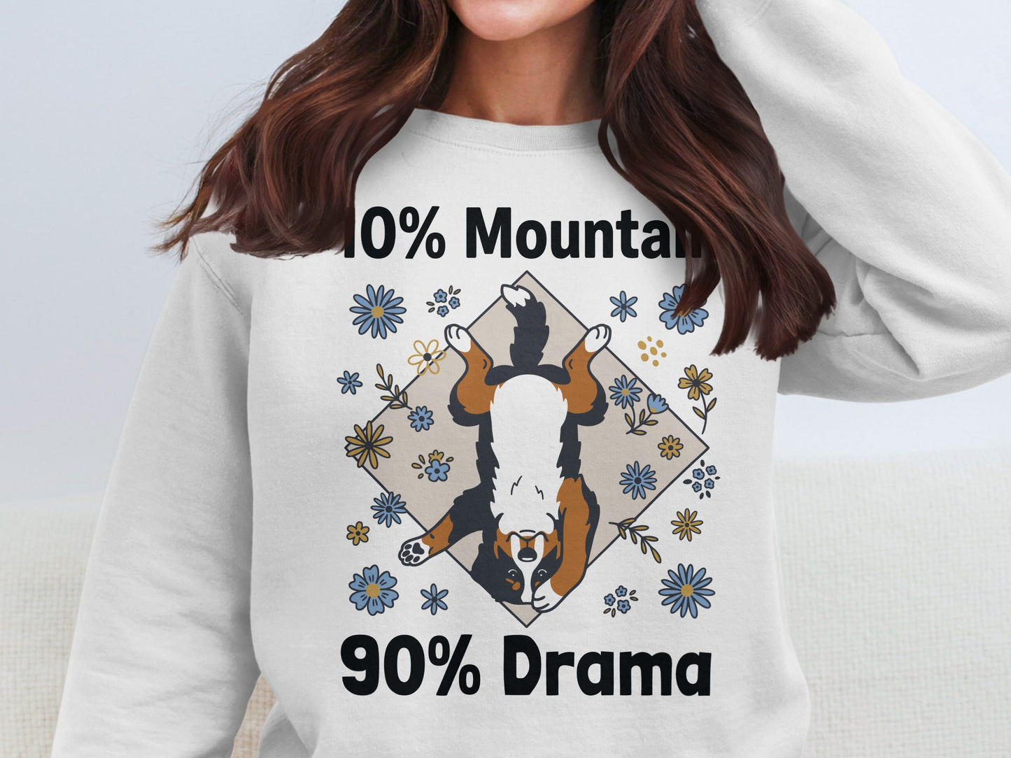 Bernese Mountain Dog on sweatshirt with text "10% Mountain 90% Drama".