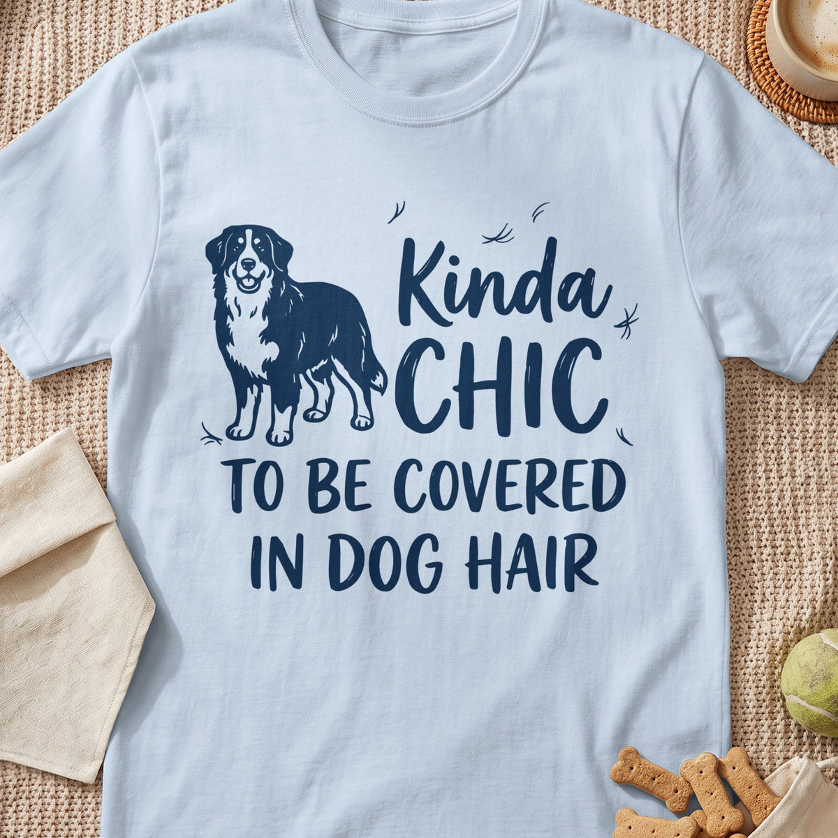 Bernese Mountain Dog graphic with text "Kinda CHIC TO BE COVERED IN DOG HAIR".