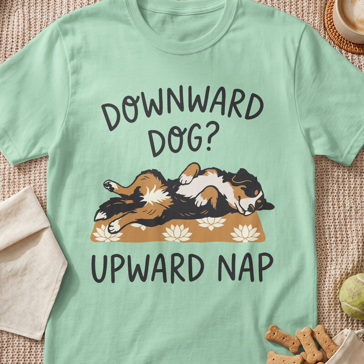 T-shirt with a dog lying on its back and text "DOWNWARD DOG? UPWARD NAP".