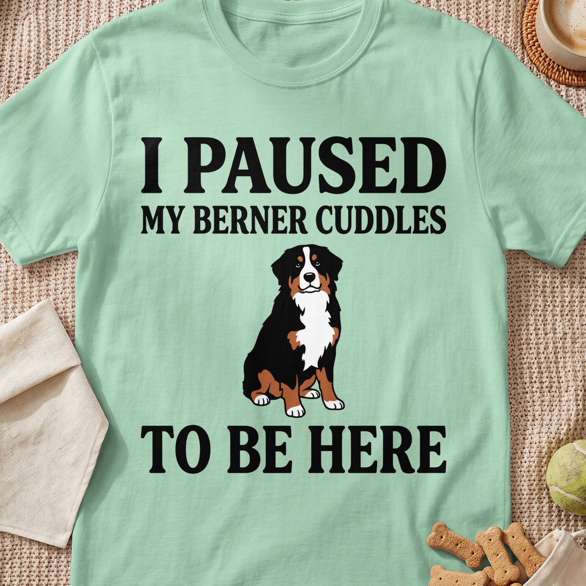 Mint green t-shirt with black text and a Bernese Mountain Dog graphic.