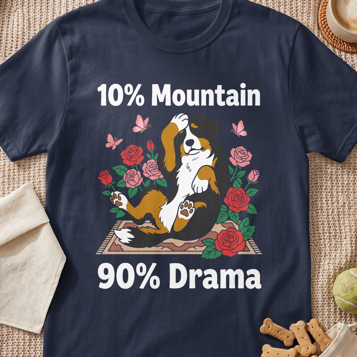 Bernese Mountain Dog surrounded by roses with text "10% Mountain 90% Drama".