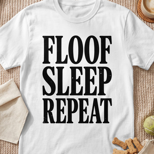 White t-shirt with black text "FLOOF SLEEP REPEAT".