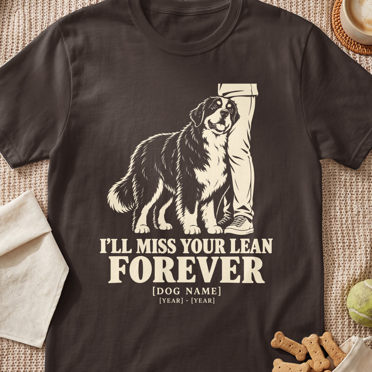 Bernese Mountain Dog leaning on person's leg with text "I'll miss your lean forever".