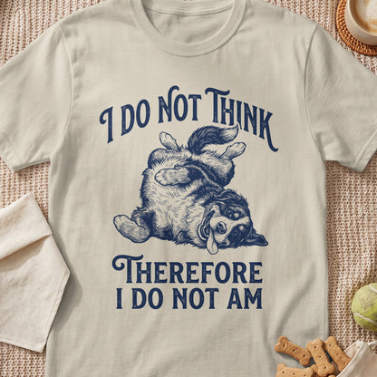 T-shirt with a playful dog and text "I DO NOT THINK THEREFORE I DO NOT AM".