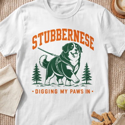 Bernese Mountain Dog graphic on white shirt with text "STUBBERNESE DIGGING MY PAWS IN".