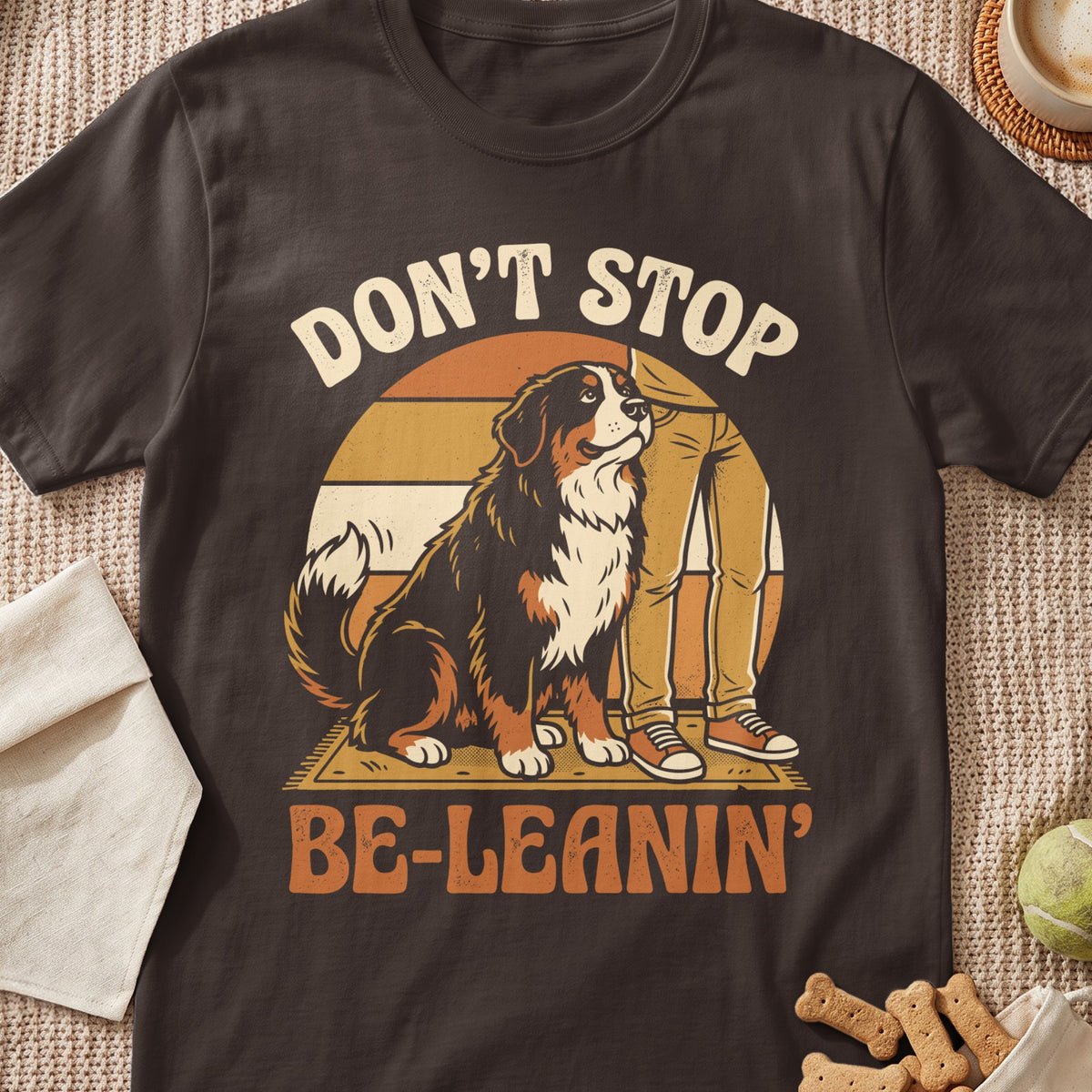 Bernese Mountain Dog with text "Don't Stop Be-Leanin'".