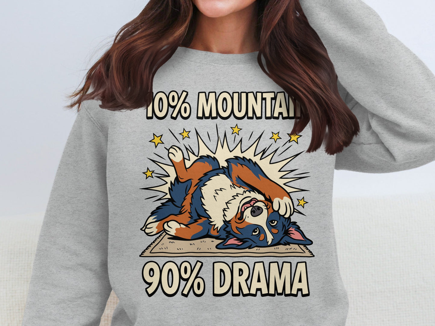 Bernese Mountain Dog graphic on sweatshirt says "10% Mountain 90% Drama".