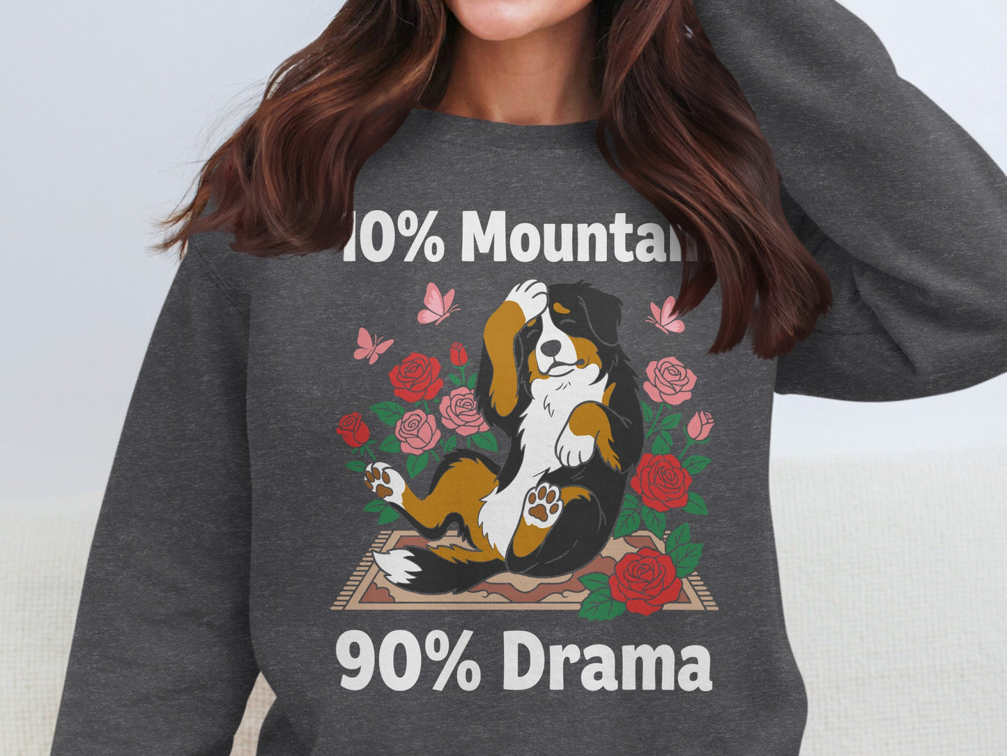 Bernese Mountain Dog with roses and butterflies, "10% Mountain 90% Drama" text.