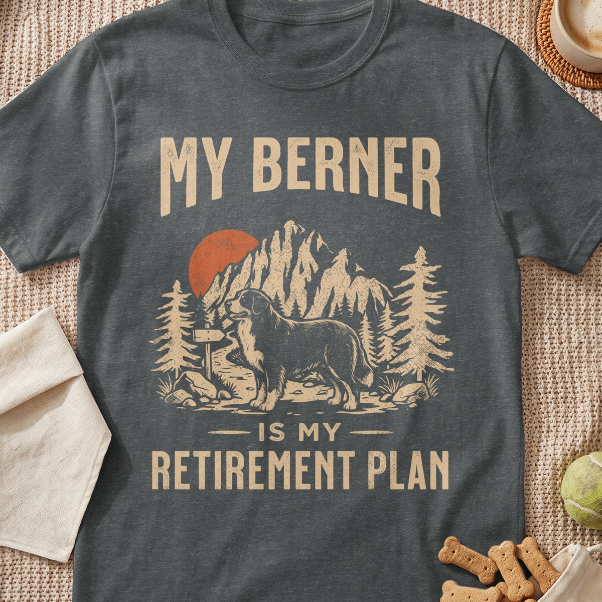 Bernese Mountain Dog in mountains with "My Berner Is My Retirement Plan" text.