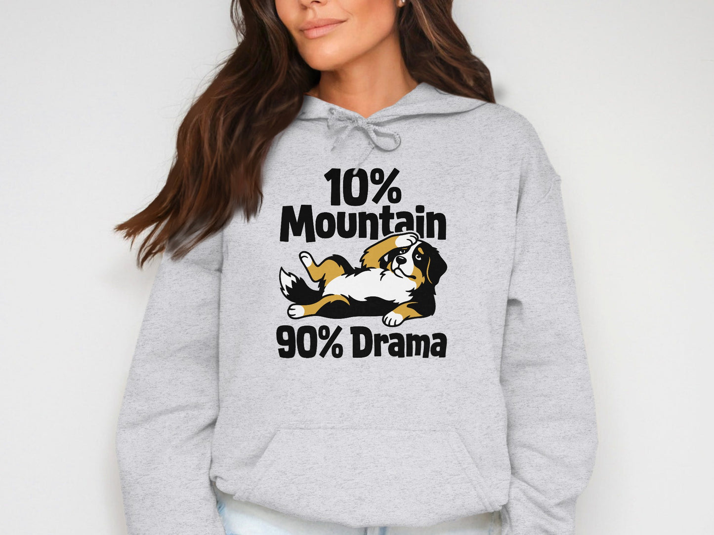 Gray hoodie with "10% Mountain 90% Drama" and a Bernese Mountain Dog graphic.