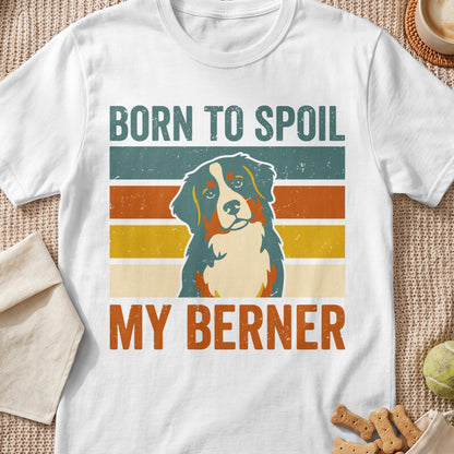 White t-shirt with a Bernese Mountain Dog graphic and text "BORN TO SPOIL MY BERNER".