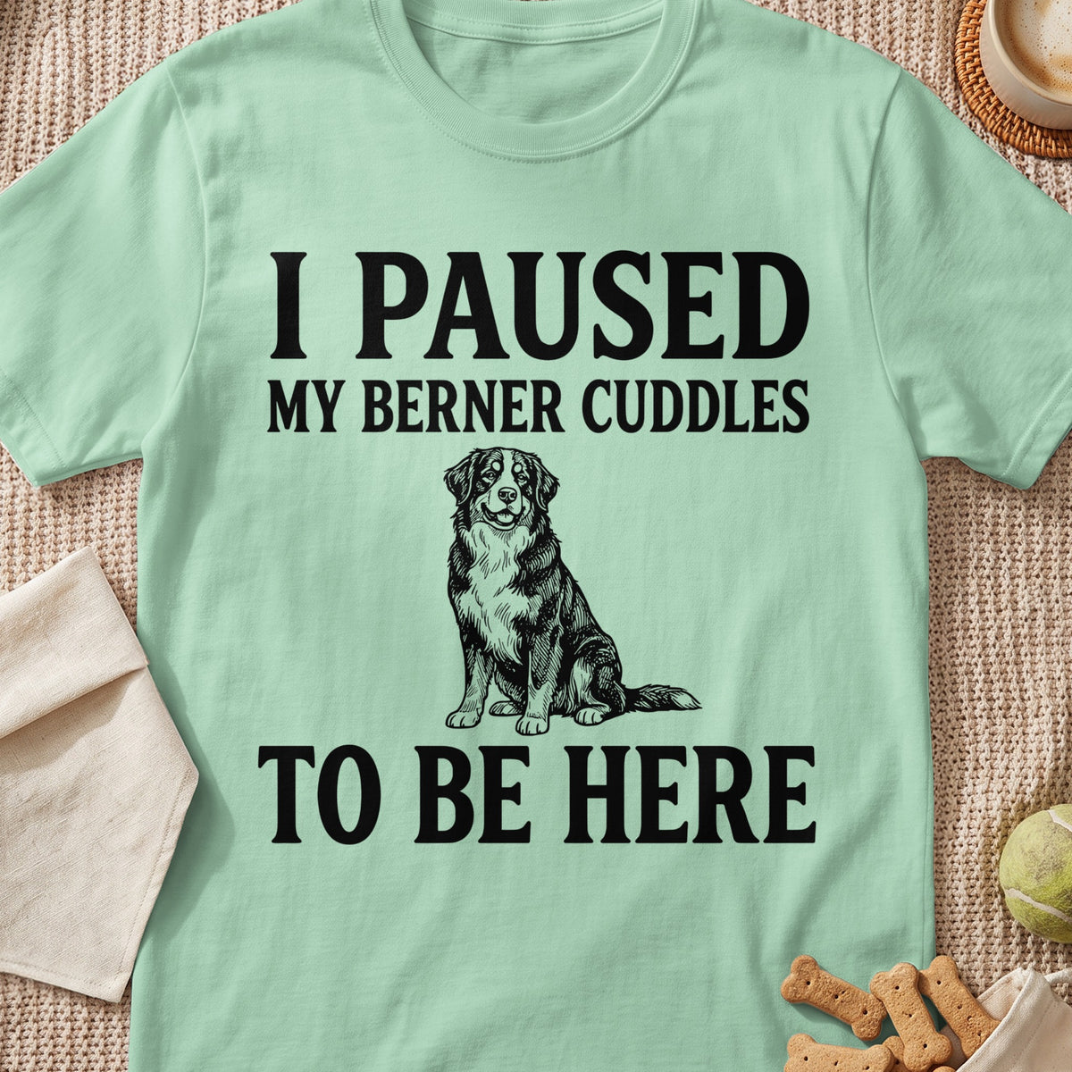 Light mint t-shirt with black text and Bernese Mountain Dog graphic.