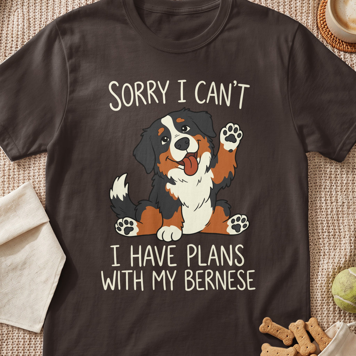Brown t-shirt with cartoon Bernese Mountain Dog and text "Sorry I Can't I Have Plans With My Bernese."