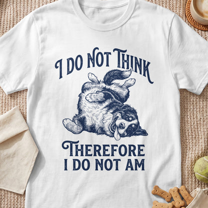 White t-shirt with navy text "I DO NOT THINK THEREFORE I DO NOT AM" and a dog graphic.