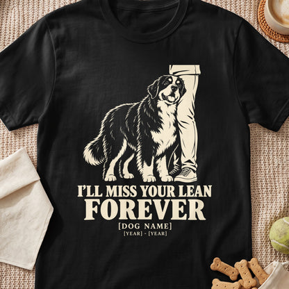 Bernese Mountain Dog leans on person's leg, text reads "I'll Miss Your Lean Forever".