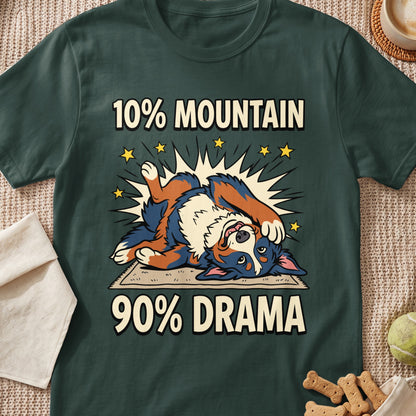 Dark green t-shirt with a graphic of a dramatic Bernese Mountain Dog and the text 10% Mountain 90% Drama.