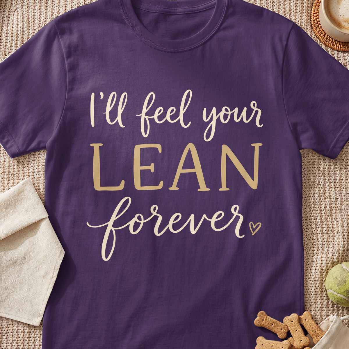 Purple t-shirt with "I'll feel your LEAN forever" text in cream and gold.