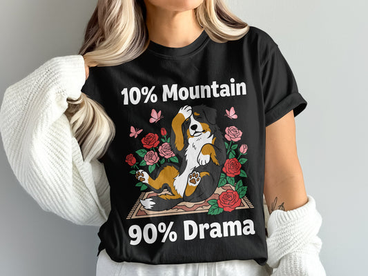 Bernese Mountain Dog with roses and butterflies, saying "10% Mountain 90% Drama".