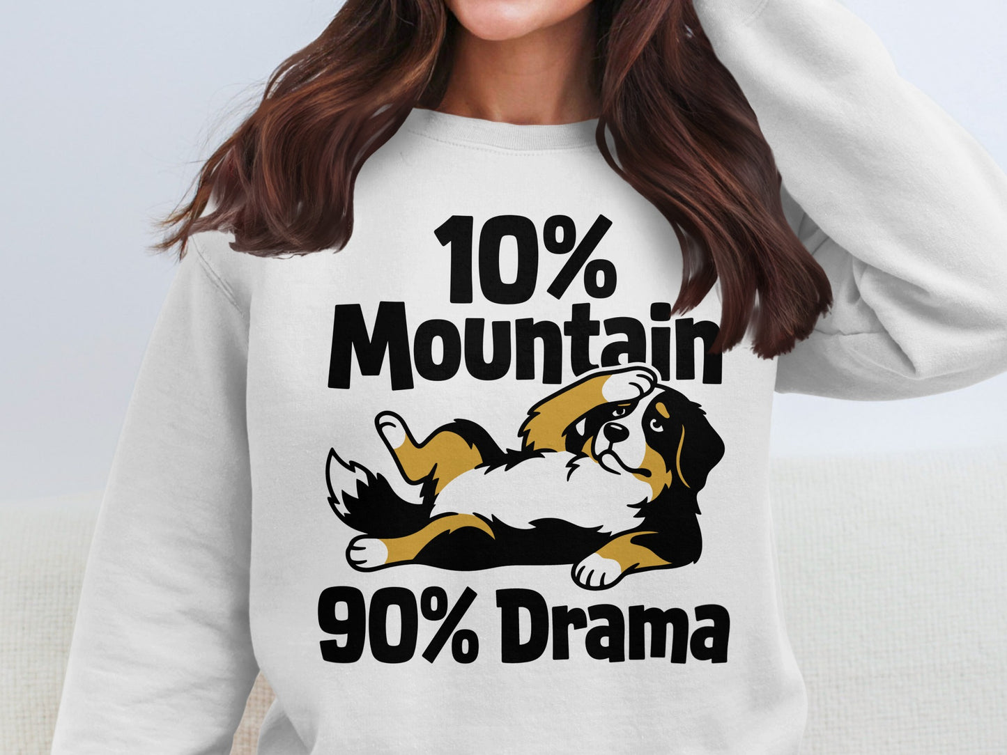 White sweatshirt with black text "10% Mountain 90% Drama" and a Bernese Mountain Dog.