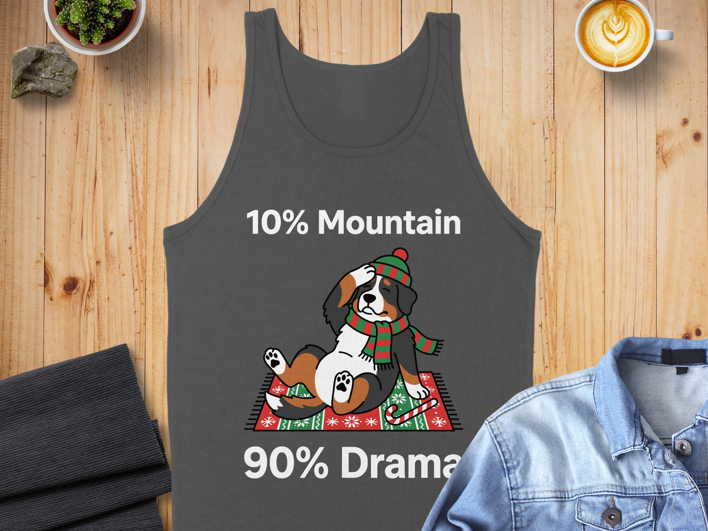 Tank top with a Bernese Mountain Dog in holiday scarf and hat saying "10% Mountain 90% Drama".