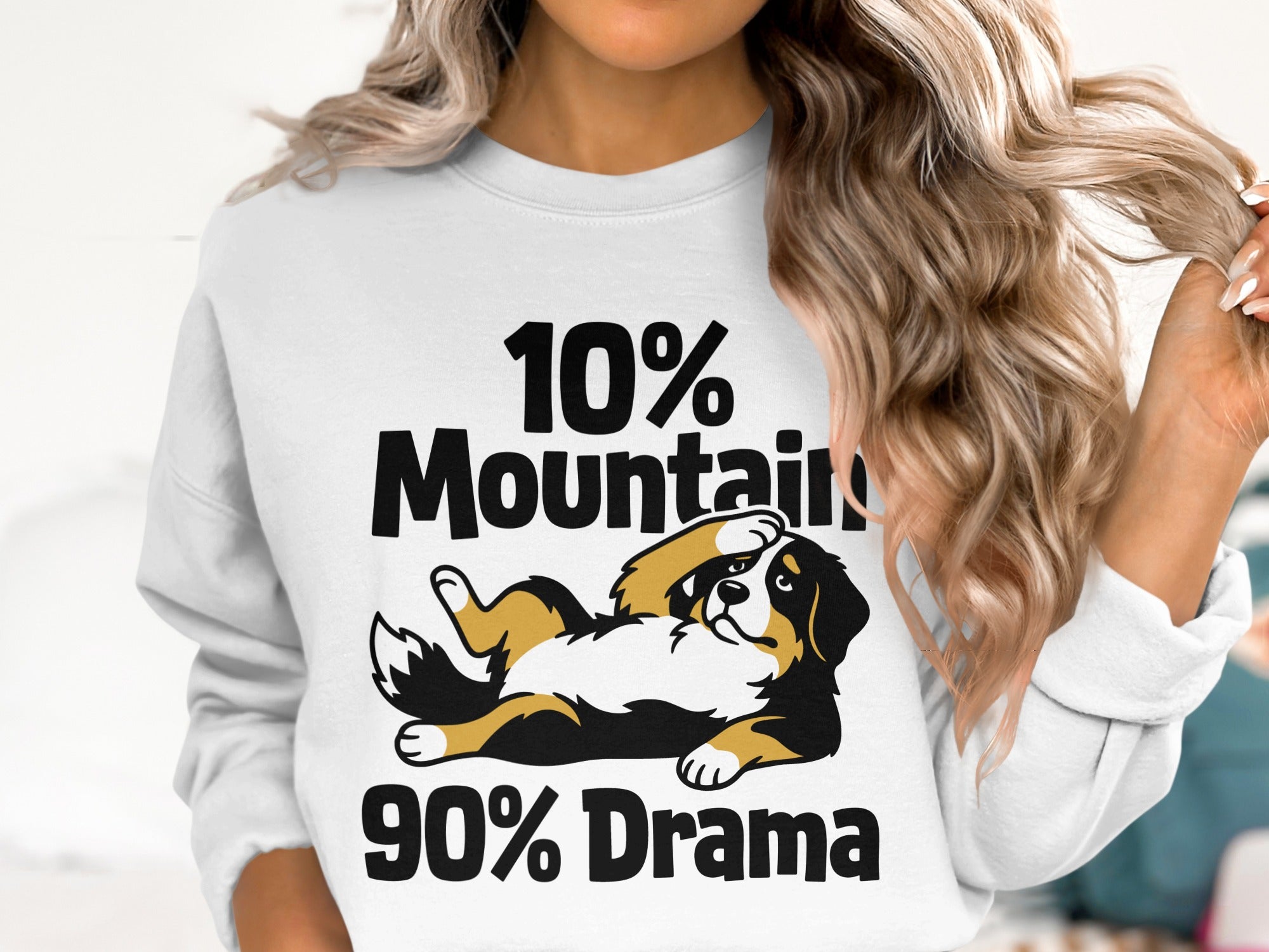 White sweatshirt with "10% Mountain Dog 90% Drama" and a Bernese Mountain Dog graphic.